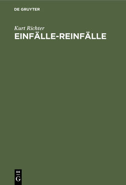 Einfälle-Reinfälle von Richter,  Kurt