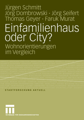 Einfamilienhaus oder City? von Dombrowski,  Jörg, Geyer,  Thomas, Murat,  Faruk, Schmitt,  Jürgen, Seifert,  Jörg
