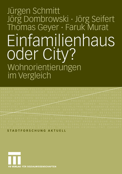 Einfamilienhaus oder City? von Dombrowski,  Jörg, Geyer,  Thomas, Murat,  Faruk, Schmitt,  Jürgen, Seifert,  Jörg