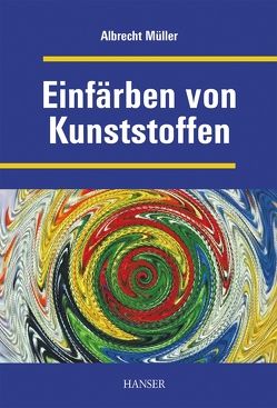Einfärben von Kunststoffen (Print-on-Demand) von Müller,  Albrecht