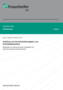 Einflüsse auf die Betriebsfestigkeit von Schmiedebauteilen. von Hell,  Matthias, Wagener,  Rainer