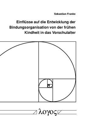 Einflüsse auf die Entwicklung der Bindungsorganisation von der frühen Kindheit in das Vorschulalter von Franke,  Sebastian