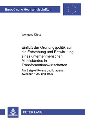 Einfluß der Ordnungspolitik auf die Entstehung und Entwicklung eines unternehmerischen Mittelstandes in Transformationswirtschaften von Dietz,  Wolfgang