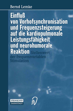 Einfluß von Vorhofsynchronisation und Frequenzsteigerung auf die kardiopulmonale Leistungsfähigkeit und neurohumorale Reaktion von Lemke,  B.