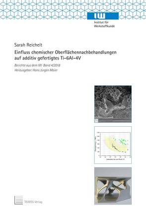 Einfluss chemischer Oberflächennachbehandlungen auf additiv gefertigtes Ti-6Al-4V von Maier,  Hans Jürgen, Reichelt,  Sarah