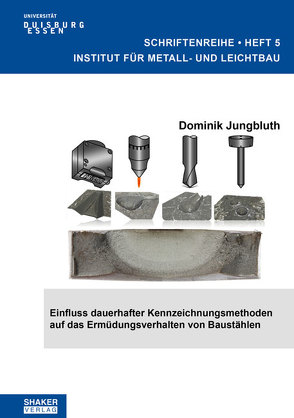 Einfluss dauerhafter Kennzeichnungsmethoden auf das Ermüdungsverhalten von Baustählen von Jungbluth,  Dominik