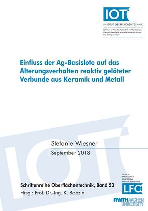 Einfluss der Ag-Basislote auf das Alterungsverhalten reaktiv gelöteter Verbunde aus Keramik und Metall von Wiesner,  Stefanie