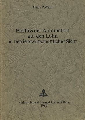 Einfluss der Automation auf den Lohn in betriebswirtschaftlicher Sicht von Wunn,  Claus P.