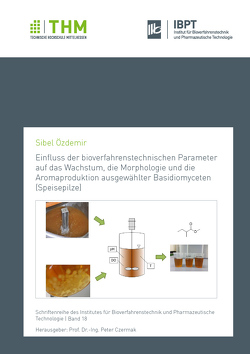 Einfluss der bioverfahrenstechnischen Parameter auf das Wachstum, die Morphologie und die Aromaproduktion ausgewählter Basidiomyceten (Speisepilze) von Özdemir,  Sibel