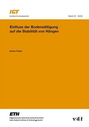 Einfluss der Bodensättigung auf die Stabilität von Hängen von Institut f. Geotechnik ETH Zürich, Thielen,  Andrea