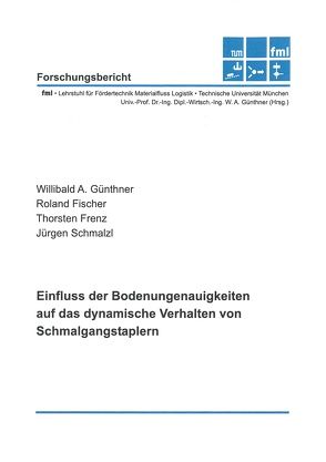 Einfluss der Bodenungenauigkeiten auf das dynamische Verhalten von Schmalgangstaplern von Guenthner,  Willibald