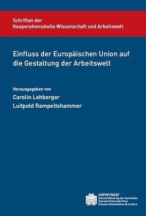 Einfluss der Europäischen Union auf die Gestaltung der Arbeitswelt von Lehberger,  Carolin, Rampeltshammer,  Luitpold