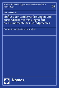 Einfluss der Landesverfassungen und ausländischer Verfassungen auf die Grundrechte des Grundgesetzes von Schulze,  Florian
