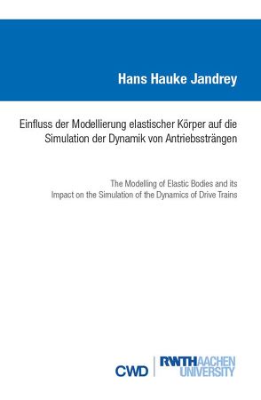 Einfluss der Modellierung elastischer Körper auf die Simulation der Dynamik von Antriebssträngen von Jandrey,  Hans Hauke