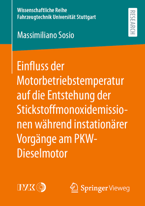Einfluss der Motorbetriebstemperatur auf die Entstehung der Stickstoffmonoxidemissionen während instationärer Vorgänge am PKW-Dieselmotor von Sosio,  Massimiliano