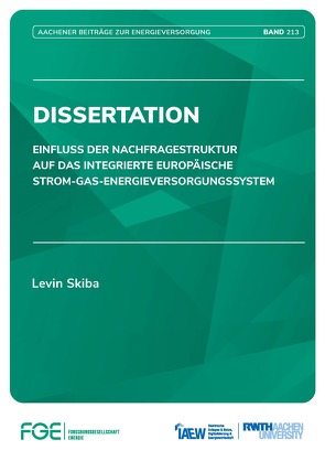 Einfluss der Nachfragestruktur auf das integrierte europäische Strom-Gas-Energieversorgungssystem von Moser,  Univ.-Prof. Dr.-Ing. Albert, Skiba,  Levin