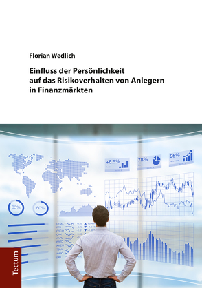 Einfluss der Persönlichkeit auf das Risikoverhalten von Anlegern in Finanzmärkten      von Wedlich,  Florian