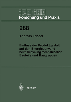 Einfluss der Produktgestalt auf den Energieaufwand beim Recycling mechanischer Bauteile und Baugruppen von Friedel,  Andreas