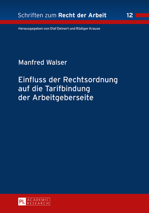 Einfluss der Rechtsordnung auf die Tarifbindung der Arbeitgeberseite von Walser,  Manfred