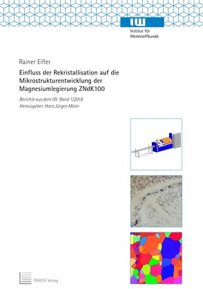 Einfluss der Rekristallisation auf die Mikrostrukturentwicklung der Magnesiumlegierung ZNdK100 von Eifler,  Rainer, Maier,  Hans Jürgen