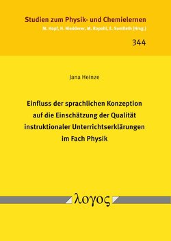 Einfluss der sprachlichen Konzeption auf die Einschätzung der Qualität instruktionaler Unterrichtserklärungen im Fach Physik von Heinze,  Jana