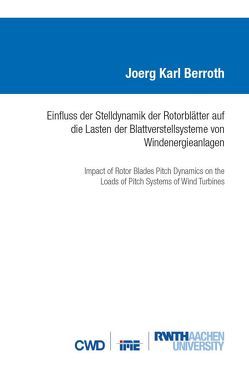 Einfluss der Stelldynamik der Rotorblätter auf die Lasten der Blattverstellsysteme von Windenergieanlagen von Berroth,  Joerg Karl