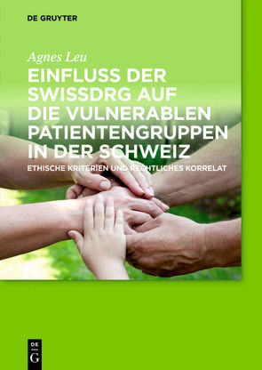 Einfluss der SwissDRG auf die vulnerablen Patientengruppen in der Schweiz von Leu,  Agnes
