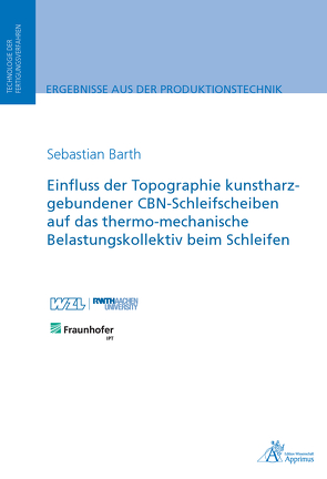 Einfluss der Topographie kunstharzgebundener CBN-Schleifscheiben auf das von Barth,  Sebastian