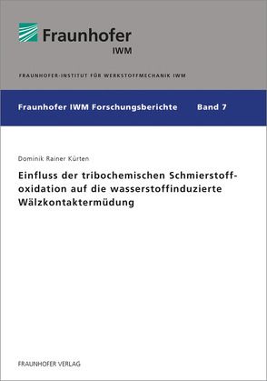 Einfluss der tribochemischen Schmierstoffoxidation auf die wasserstoffinduzierte Wälzkontaktermüdung. von Rainer Kürten,  Dominik