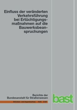 Einfluss der veränderten Verkehrsführung bei Ertüchtigungsmaßnahmen auf die Bauwerksbeanspruchung von Böning,  Sebastian, Freundt,  Ursula