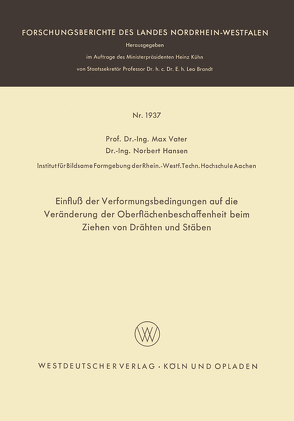 Einfluß der Verformungsbedingungen auf die Veränderung der Oberflächenbeschaffenheit beim Ziehen von Drähten und Stäben von Vater,  Max