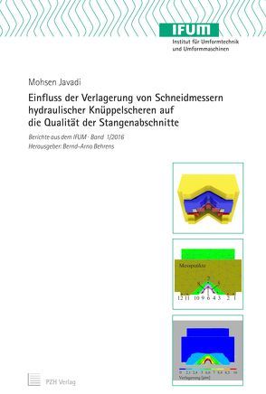 Einfluss der Verlagerung von Schneidmessern hydraulischer Knüppelscheren auf die Qualität der Stangenabschnitte von Behrens,  Bernd-Arno, Javadi,  Mohsen