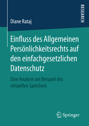 Einfluss des Allgemeinen Persönlichkeitsrechts auf den einfachgesetzlichen Datenschutz von Rataj,  Diane