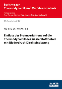 Einfluss des Brennverfahrens auf die Thermodynamik des Wasserstoffmotors mit Niederdruck-Direkteinblasung von Schumacher,  Moritz