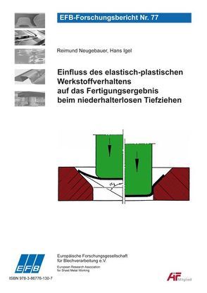 Einfluss des elastisch-plastischen Werkstoffverhaltens auf das Fertigungsergebnis beim niederhalterlosen Tiefziehen von Igel,  Hans, Neugebauer,  Reimund