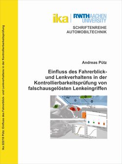 Einfluss des Fahrerblick- und Lenkverhaltens in der Kontrollierbarkeitsprüfung von falschausgelösten Lenkeingriffen von Pütz,  Andreas