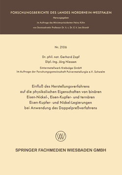 Einfluß des Herstellungsverfahrens auf die physikalischen Eigenschaften von binären Eisen-Nickel-, Eisen-Kupfer- und ternären Eisen-Kupfer- und Nickel-Legierungen bei Anwendung des Doppelpreßverfahrens von Nießen,  Jörg, Zapf,  Gerhard