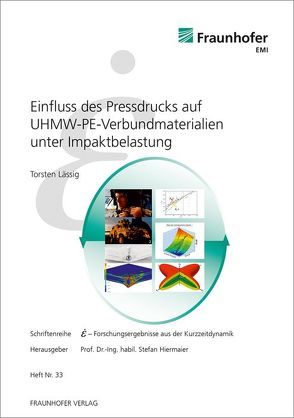 Einfluss des Pressdrucks auf UHMW-PE-Verbundmaterialien unter Impaktbelastung. von Hiermaier,  Stefan, Lässig,  Torsten