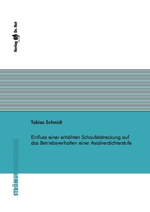 Einfluss einer erhöhten Schaufelstreckung auf das Betriebsverhalten einer Axialverdichterstufe von Schmidt,  Tobias
