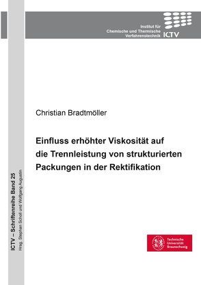Einfluss erhöhter Viskosität auf die Trennleistung von strukturierten Packungen in der Rektifikation von Bradtmöller,  Christian