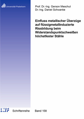 Einfluss metallischer Überzüge auf flüssigmetallinduzierte Rissbildung beim Widerstandspunktschweißen höchstfester Stähle von Schwanke,  Daniel