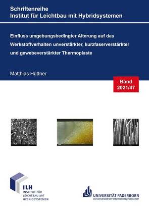 Einfluss umgebungsbedingter Alterung auf das Werkstoffverhalten unverstärkter, kurzfaserverstärkter und gewebeverstärkter Thermoplaste von Hüttner,  Matthias