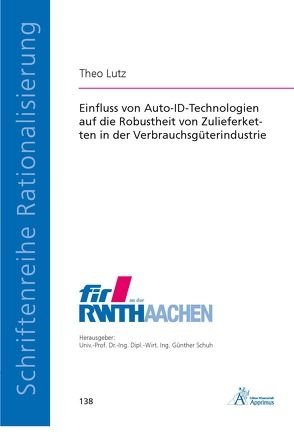 Einfluss von Auto-ID-Technologien auf die Robustheit von Zulieferketten in der Verbrauchsgüterindustrie von Lutz,  Theo