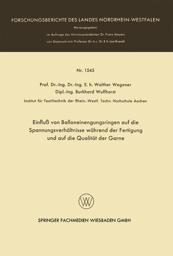 Einfluß von Balloneinengungsringen auf die Spannungsverhältnisse während der Fertigung und auf die Qualität der Garne von Wegener,  Walther