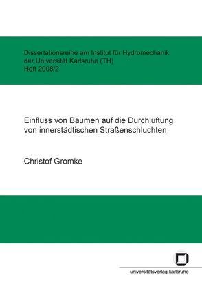 Einfluss von Bäumen auf die Durchlüftung von innerstädtischen Straßenschluchten von Gromke,  Christof