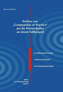 Einfluss von „Communities of Practice“ auf die Wissenskultur an einem Fallbeispiel von Ebert,  Dominik