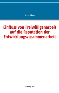 Einfluss von Freiwilligenarbeit auf die Reputation der Entwicklungszusammenarbeit von Häntze,  Heiner