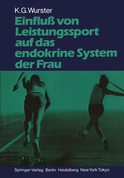 Einfluß von Leistungssport auf das endokrine System der Frau von Jeschke,  D., Wurster,  Kurt G.