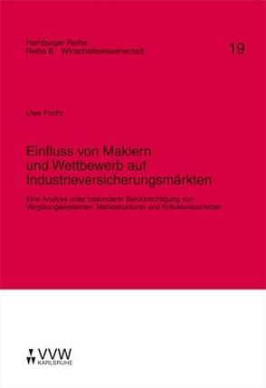 Einfluss von Maklern und Wettbewerb auf Industrieversicherungsmärkten von Focht,  Uwe, Karten,  Walter, Nell,  Martin