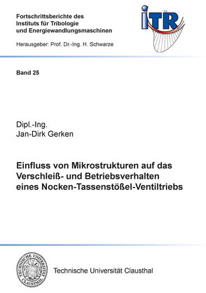 Einfluss von Mikrostrukturen auf das Verschleiß- und Betriebsverhalten eines Nocken-Tassenstößel-Ventiltriebs von Gerken,  Jan-Dirk